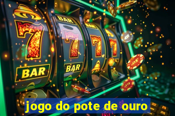 jogo do pote de ouro